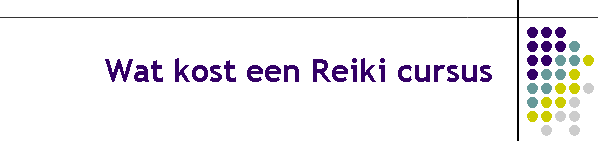 Wat kost een Reiki cursus